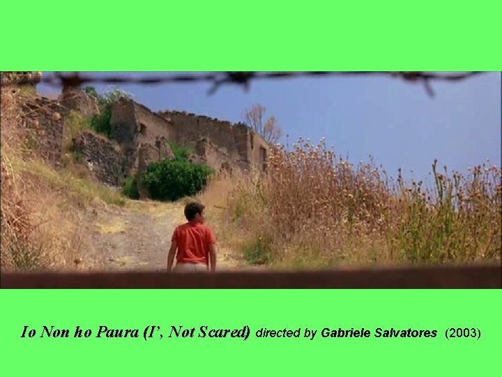 Io Non ho Paura (I’, Not Scared) directed by Gabriele Salvatores (2003) 