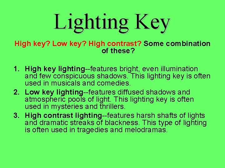 Lighting Key High key? Low key? High contrast? Some combination of these? 1. High