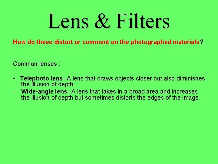 Lens & Filters How do these distort or comment on the photographed materials? Common