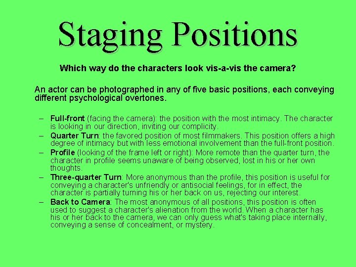 Staging Positions Which way do the characters look vis-a-vis the camera? An actor can