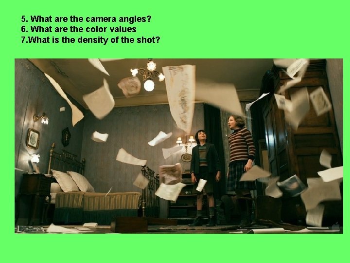 5. What are the camera angles? 6. What are the color values 7. What