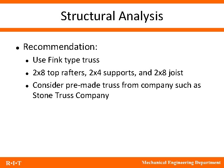 Structural Analysis Recommendation: Use Fink type truss 2 x 8 top rafters, 2 x