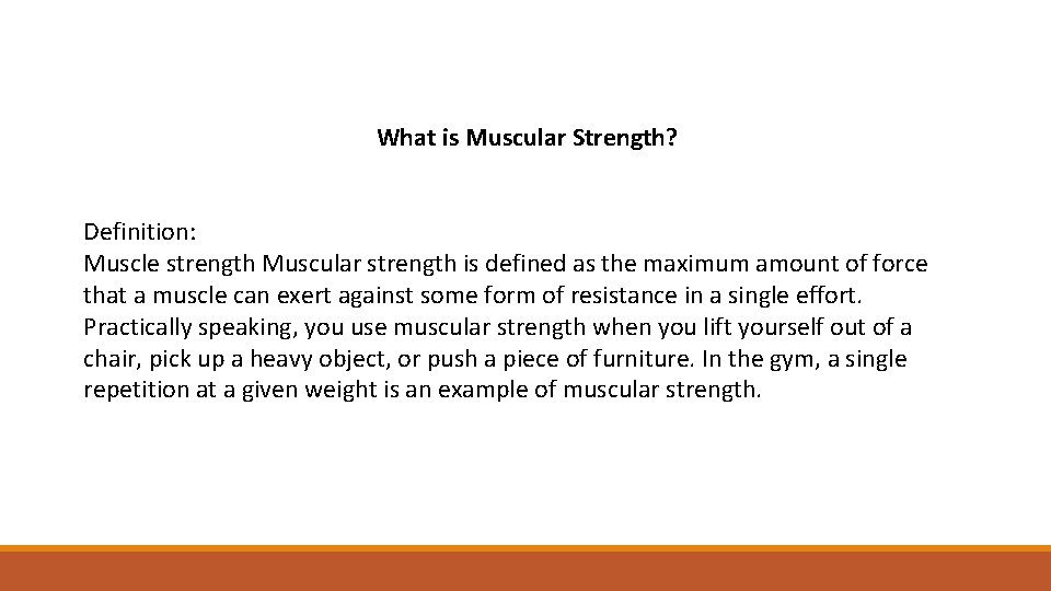 What is Muscular Strength? Definition: Muscle strength Muscular strength is defined as the maximum