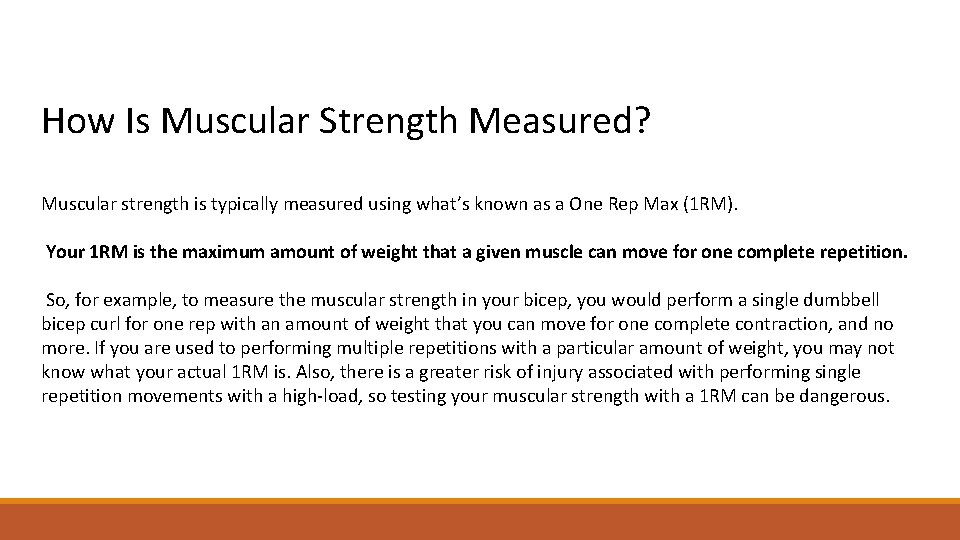 How Is Muscular Strength Measured? Muscular strength is typically measured using what’s known as