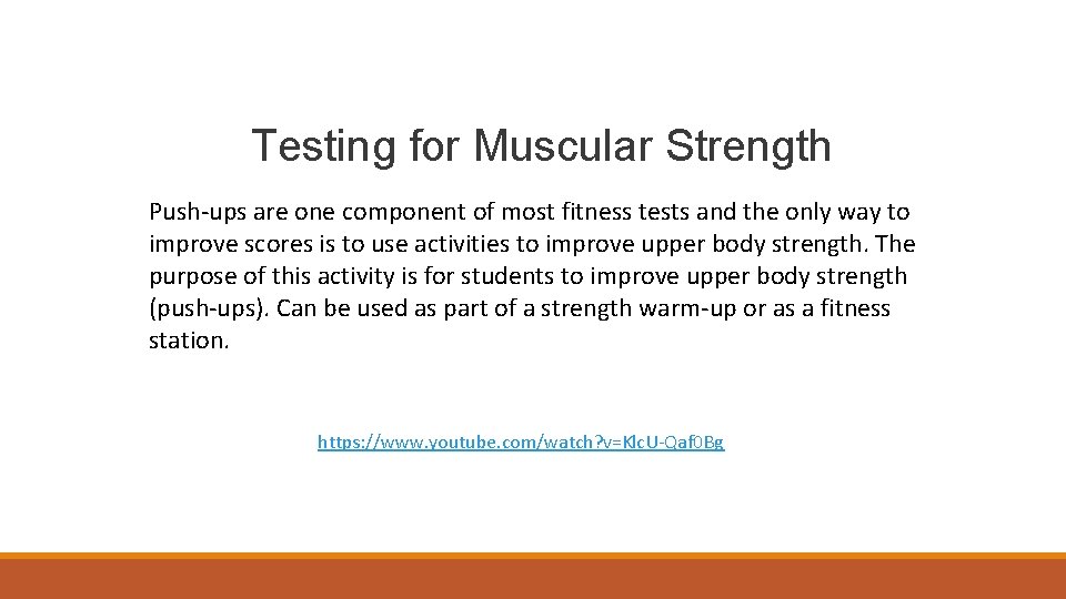 Testing for Muscular Strength Push-ups are one component of most fitness tests and the