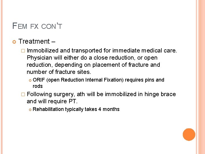 FEM FX CON’T Treatment – � Immobilized and transported for immediate medical care. Physician FEM FX CON’T Treatment – � Immobilized and transported for immediate medical care. Physician