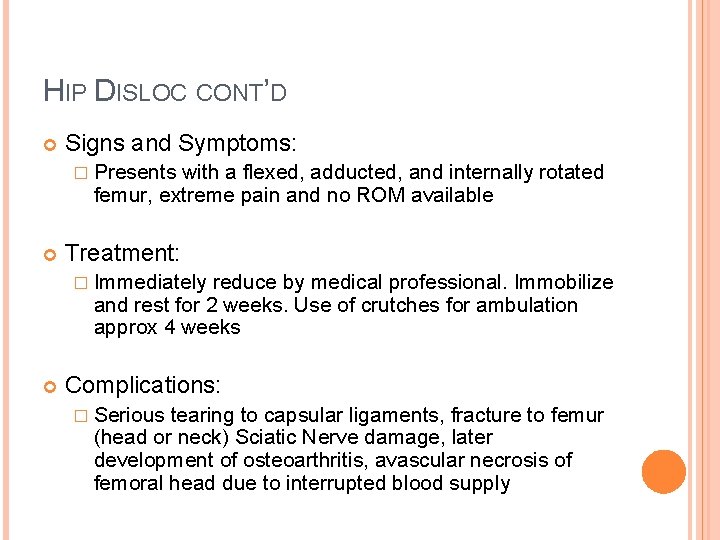 HIP DISLOC CONT’D Signs and Symptoms: � Presents with a flexed, adducted, and internally