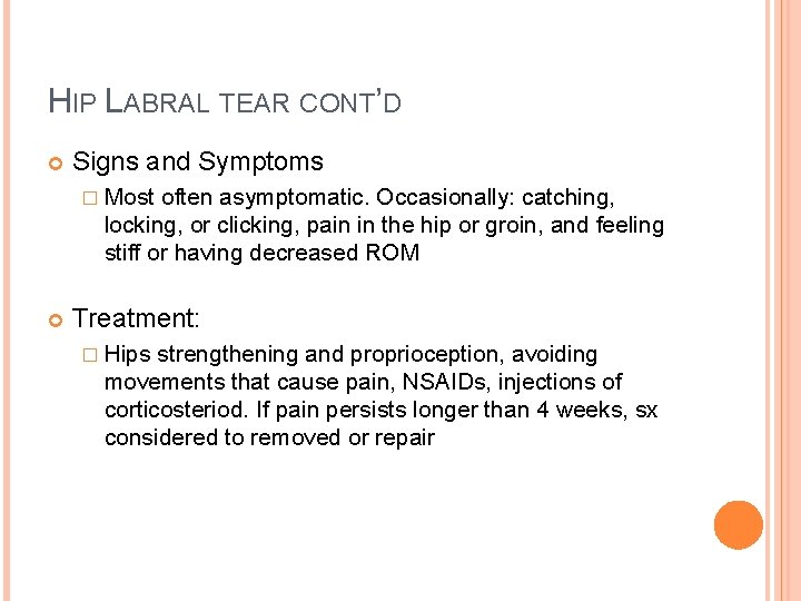 HIP LABRAL TEAR CONT’D Signs and Symptoms � Most often asymptomatic. Occasionally: catching, locking, HIP LABRAL TEAR CONT’D Signs and Symptoms � Most often asymptomatic. Occasionally: catching, locking,