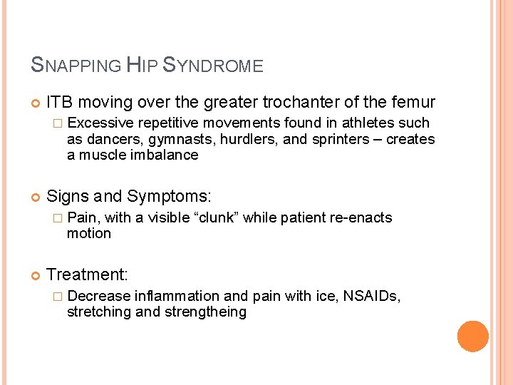 SNAPPING HIP SYNDROME ITB moving over the greater trochanter of the femur � Excessive