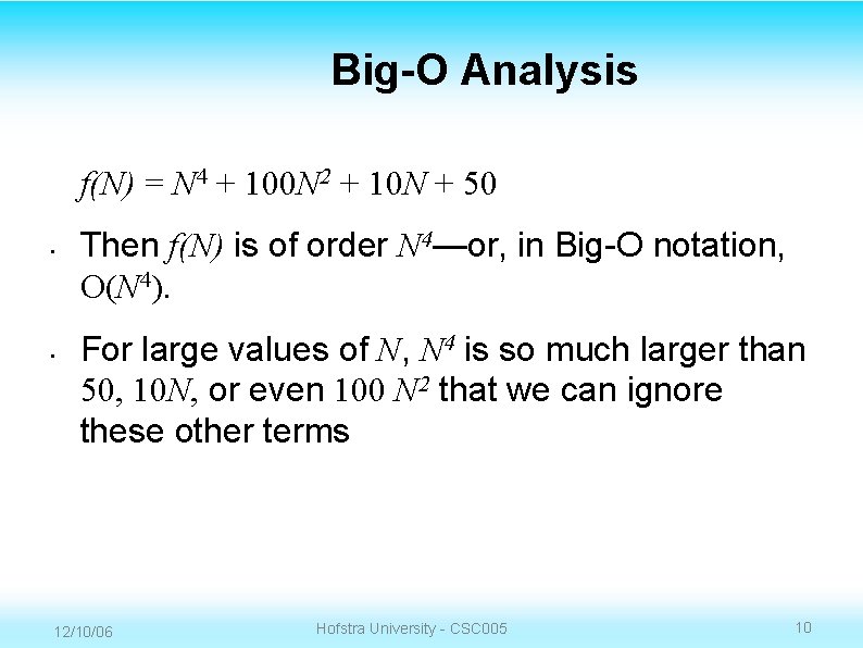 Big-O Analysis f(N) = N 4 + 100 N 2 + 10 N +