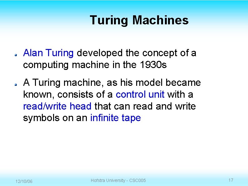 Turing Machines Alan Turing developed the concept of a computing machine in the 1930
