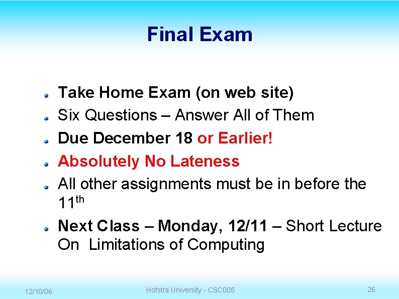 Final Exam Take Home Exam (on web site) Six Questions – Answer All of