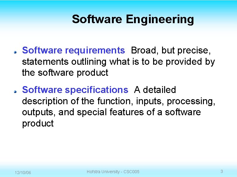 Software Engineering Software requirements Broad, but precise, statements outlining what is to be provided