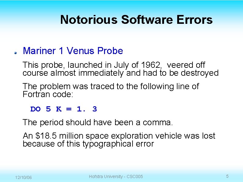 Notorious Software Errors Mariner 1 Venus Probe This probe, launched in July of 1962,