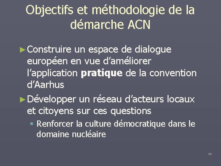 Objectifs et méthodologie de la démarche ACN ► Construire un espace de dialogue européen