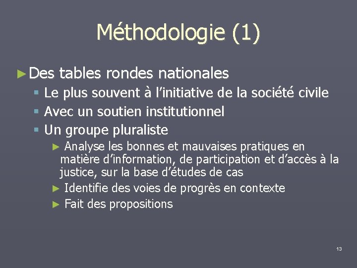 Méthodologie (1) ► Des tables rondes nationales Le plus souvent à l’initiative de la