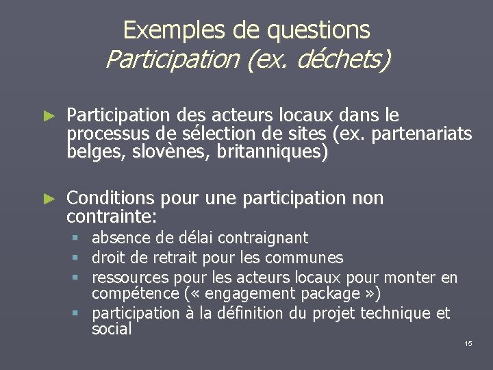 Exemples de questions Participation (ex. déchets) ► Participation des acteurs locaux dans le processus