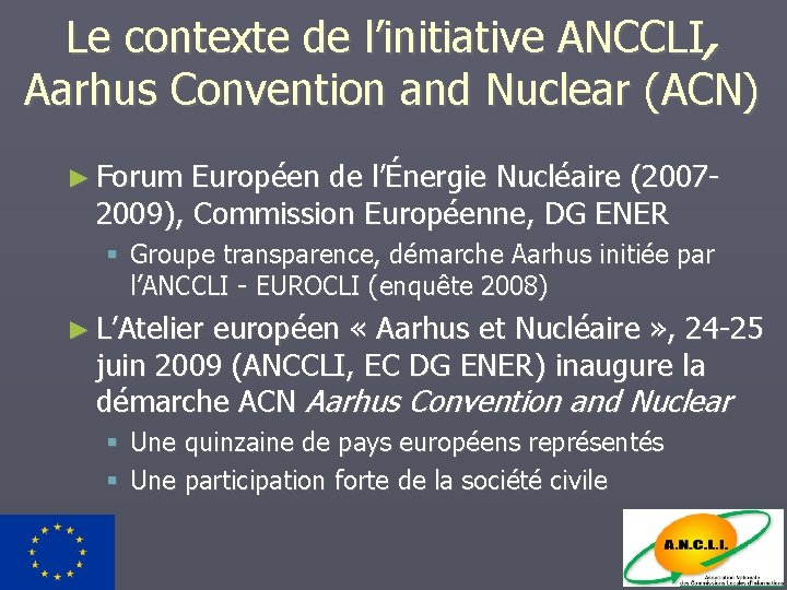 Le contexte de l’initiative ANCCLI, Aarhus Convention and Nuclear (ACN) ► Forum Européen de
