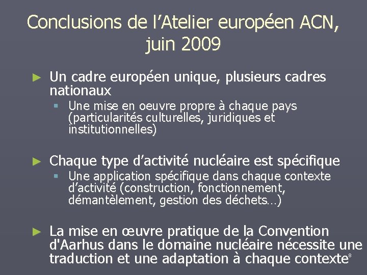 Conclusions de l’Atelier européen ACN, juin 2009 ► Un cadre européen unique, plusieurs cadres