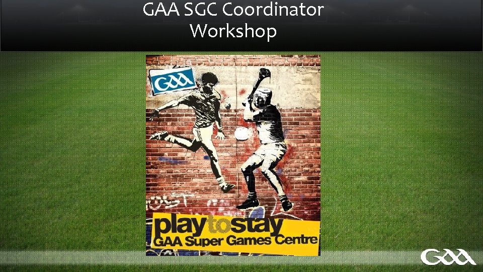 GAA SGC Coordinator Workshop 