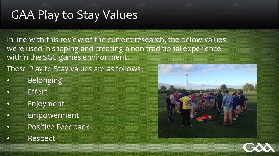 GAA Play to Stay Values In line with this review of the current research,