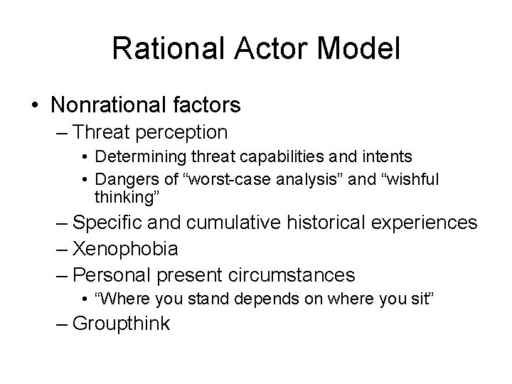 Rational Actor Model • Nonrational factors – Threat perception • Determining threat capabilities and