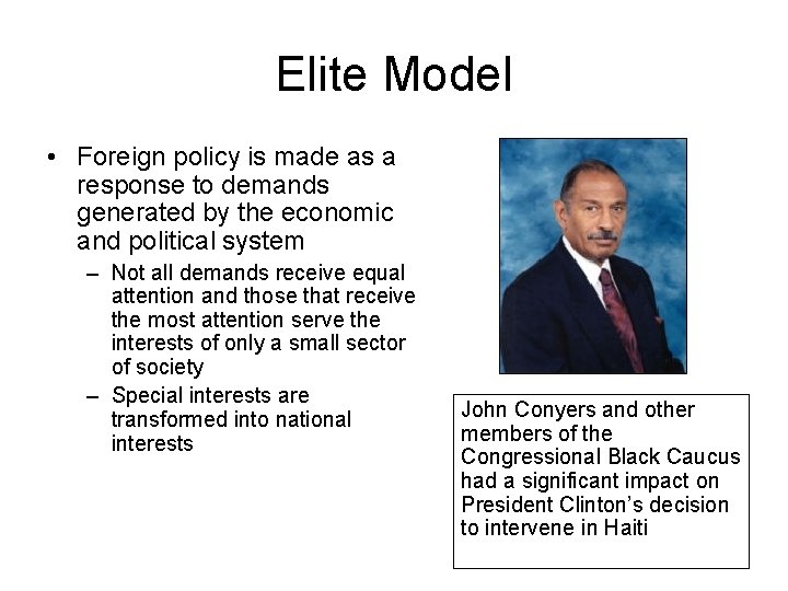 Elite Model • Foreign policy is made as a response to demands generated by