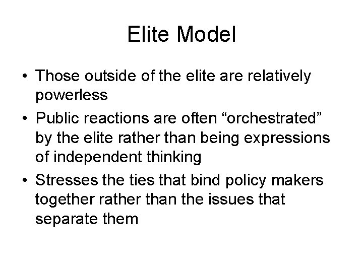 Elite Model • Those outside of the elite are relatively powerless • Public reactions