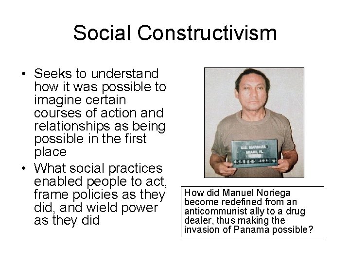 Social Constructivism • Seeks to understand how it was possible to imagine certain courses