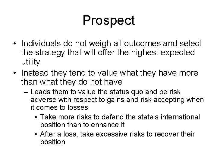 Prospect • Individuals do not weigh all outcomes and select the strategy that will
