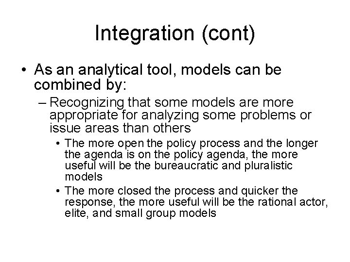 Integration (cont) • As an analytical tool, models can be combined by: – Recognizing