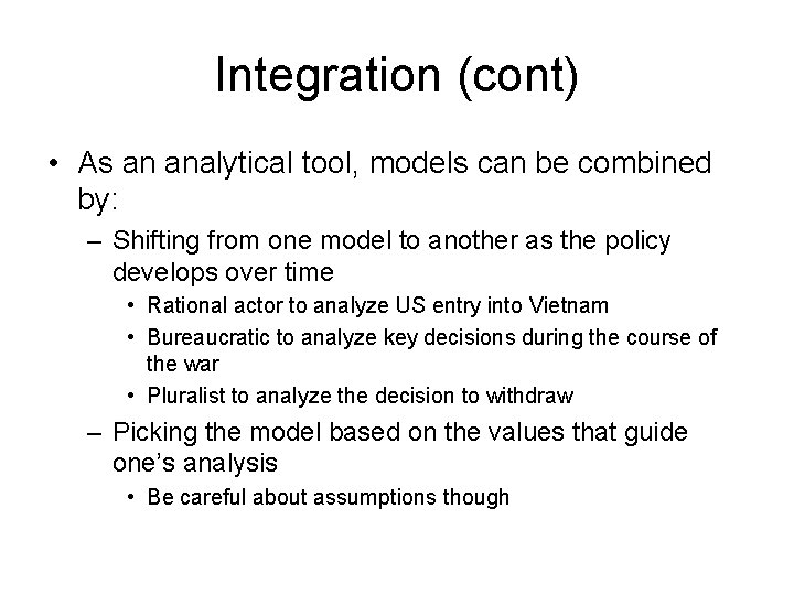 Integration (cont) • As an analytical tool, models can be combined by: – Shifting