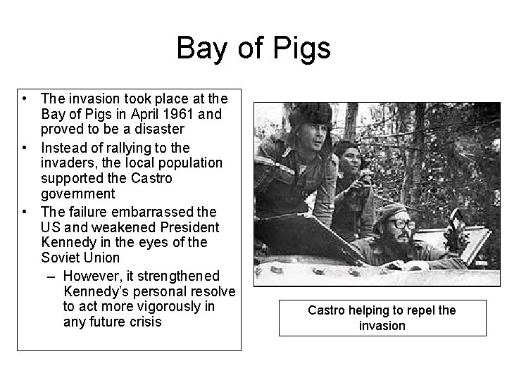 Bay of Pigs • The invasion took place at the Bay of Pigs in