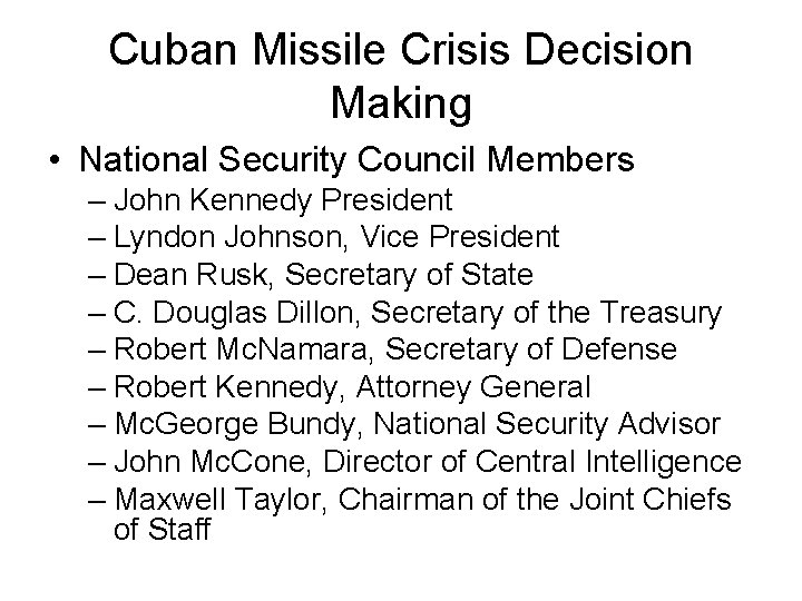 Cuban Missile Crisis Decision Making • National Security Council Members – John Kennedy President