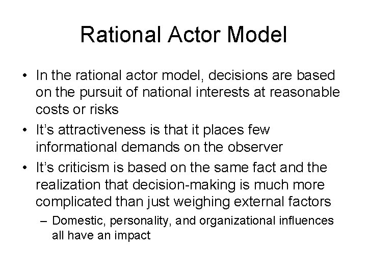 Rational Actor Model • In the rational actor model, decisions are based on the