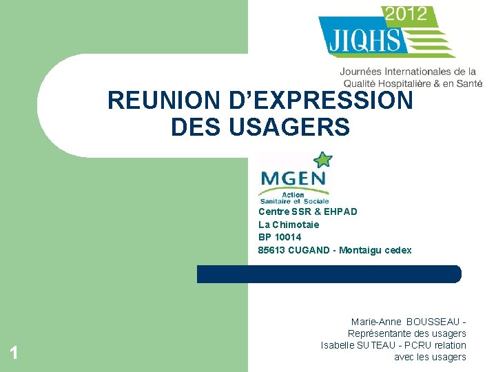 REUNION D’EXPRESSION DES USAGERS Centre SSR & EHPAD La Chimotaie BP 10014 85613 CUGAND