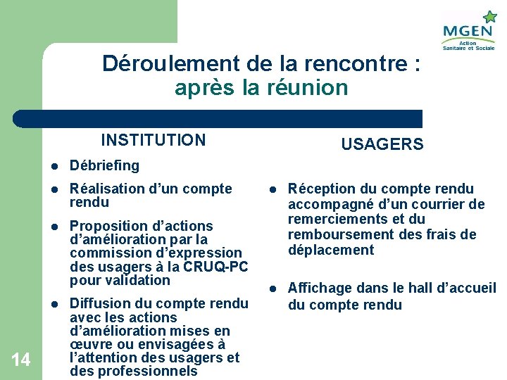 Déroulement de la rencontre : après la réunion INSTITUTION l Débriefing l Réalisation d’un