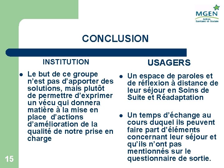 CONCLUSION INSTITUTION l 15 Le but de ce groupe n’est pas d’apporter des solutions,