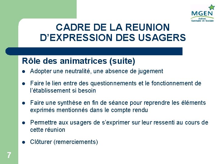 CADRE DE LA REUNION D’EXPRESSION DES USAGERS Rôle des animatrices (suite) 7 l Adopter