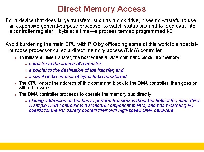 Direct Memory Access For a device that does large transfers, such as a disk