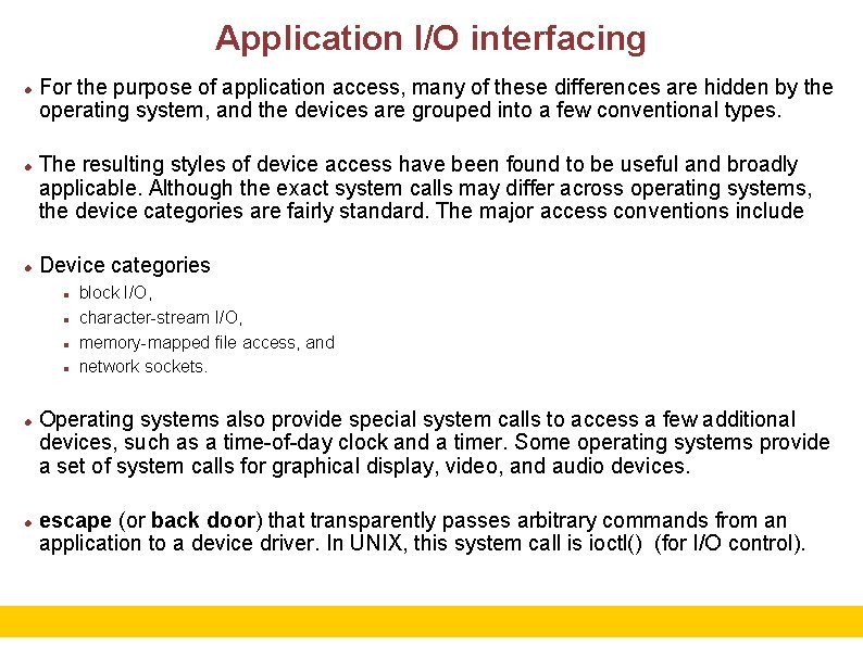 Application I/O interfacing For the purpose of application access, many of these differences are