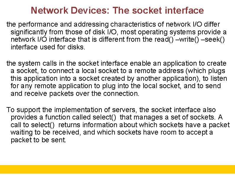 Network Devices: The socket interface the performance and addressing characteristics of network I/O differ