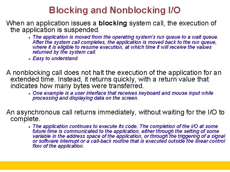 Blocking and Nonblocking I/O When an application issues a blocking system call, the execution