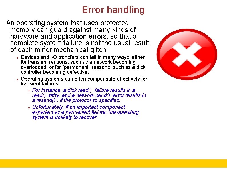 Error handling An operating system that uses protected memory can guard against many kinds