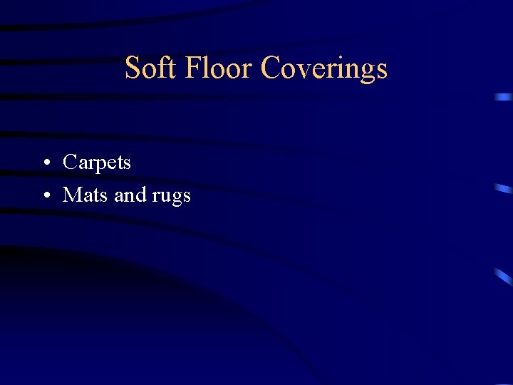 Soft Floor Coverings • Carpets • Mats and rugs 