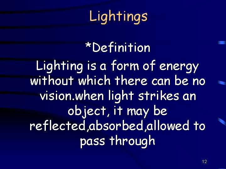 Lightings *Definition Lighting is a form of energy without which there can be no