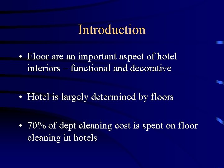 Introduction • Floor are an important aspect of hotel interiors – functional and decorative