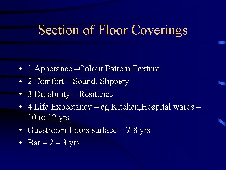 Section of Floor Coverings • • 1. Apperance –Colour, Pattern, Texture 2. Comfort –