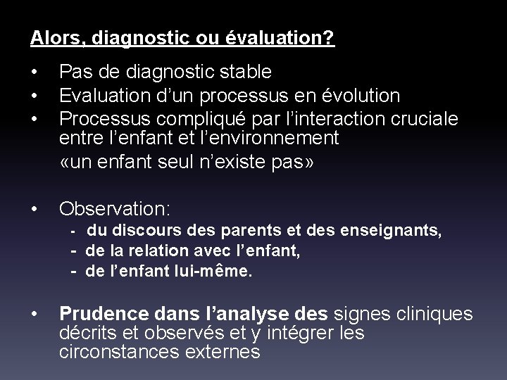 Alors, diagnostic ou évaluation? • • • Pas de diagnostic stable Evaluation d’un processus