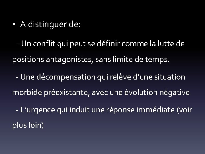  • A distinguer de: - Un conflit qui peut se définir comme la